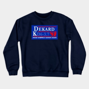 Dekard KD6-3.7 Make America Human Again Crewneck Sweatshirt